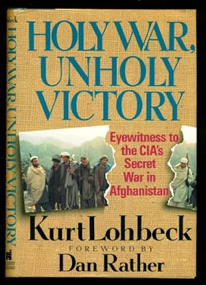 Immagine del venditore per Holy War, Unholy Victory: Eyewitness to the CIA's Secret War in Afghanistan venduto da Don's Book Store