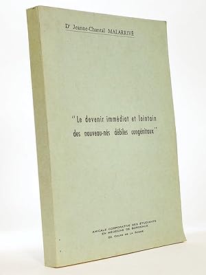 Le devenir immédiat et lointain des nouveaux-nés débiles congénitaux [ Exemplaire dédicacé par l'...