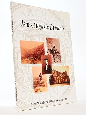 Seller image for Jean-Auguste Brutails (Coll. Pages d'archologie et d'histoire girondines n 10 ). Textes runis par Philippe Araguas,  la suite des journes d'tude des 17 et 18 juin 2011 par L'Institut Ausonius de l'Universit Bordeaux-Montaigne et par la Socit Archologique de Bordeaux, aux Archives dpartementales de la Gironde. for sale by Librairie du Cardinal