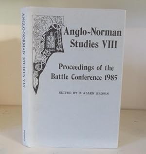 Bild des Verkufers fr Proceedings of the Battle Conference on Anglo-Norman Studies VIII: 1985 zum Verkauf von BRIMSTONES