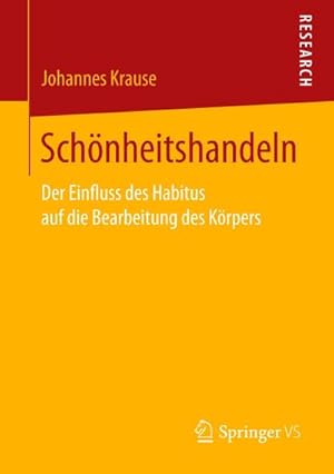 Bild des Verkufers fr Schnheitshandeln : Der Einfluss des Habitus auf die Bearbeitung des Krpers zum Verkauf von AHA-BUCH GmbH