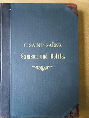 Samson und Delila. Oper in 3 AKten und 4 Bildern von Ferdinand Lemaire. Deutsche Übertragung von ...