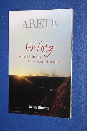 Arete : Erfolg durch die Erfüllung der eigenen Lebensaufgaben