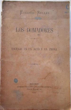 Seller image for Los Domadores. Escenas en un acto y en prosa. for sale by Carmichael Alonso Libros