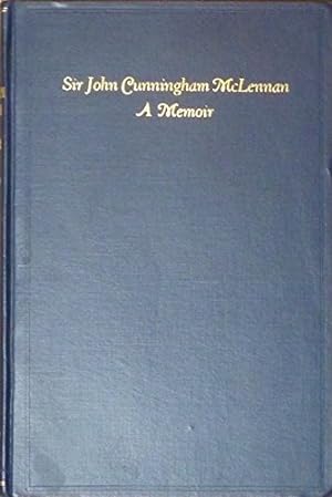 Seller image for Sir John Cunningham McLennan. A memoir . With a chapter on his scientific work by E. F. Burton. With a bibliography, and with plates, including portraits for sale by WeBuyBooks