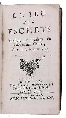 Le jeu des eschets. Traduit de l'Italien.Paris, Denis Mouchet, 1714. 12mo. With a woodcut decorat...