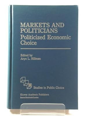 Immagine del venditore per Markets and Politicians: Politicized Economic Choice venduto da PsychoBabel & Skoob Books