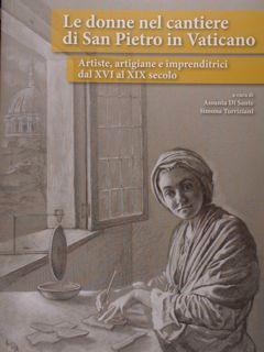 Le donne nel cantiere di San Pietro in Vaticano. Artiste, artigiane e imprenditrici dal XVI al XI...