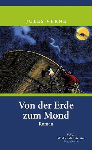 Imagen del vendedor de Von der Erde zum Mond: Direktflug in 97 Stunden 20 Minuten (Artemis & Winkler - Blaue Reihe) a la venta por artbook-service