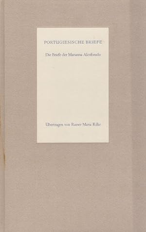 Portugiesische Briefe. Die Briefe der Marianna Alcoforado. Übertragen von Rainer Maria Rilke.