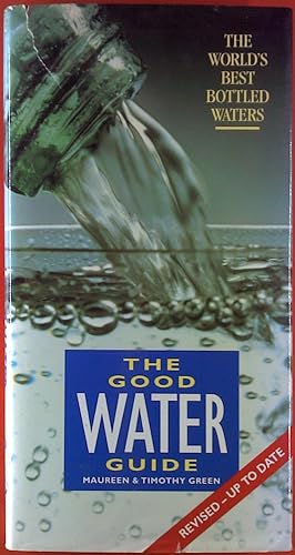 Seller image for The good Water Guide. The Worlds Best Bottled Waters. for sale by biblion2