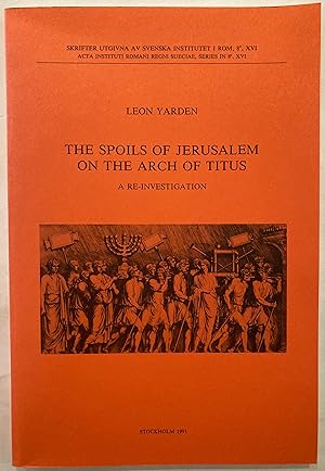 The spoils of Jerusalem on the Arch of Titus: A re-investigation (Skrifter utgivna av Svenska ins...