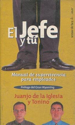 EL JEFE Y TU. MANUAL DE SUPERVIVENCIAS PARA EMPLEADOS.