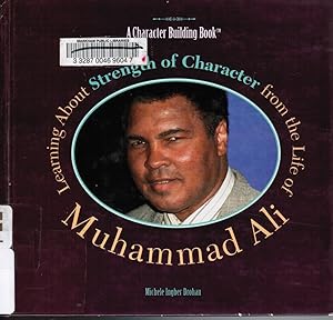 Learning about Strength of Character from the Life of Muhammad Ali Muhammad Ali