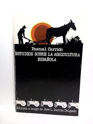 Estudios sobre agricultura española (1919-1971) / Edición a cargo de José Luis García Delgado