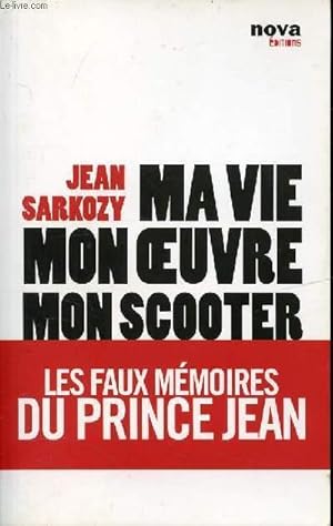 Bild des Verkufers fr MA VIE MON OEUVRE MON SCOOTER - LES FAUX MEMOIRES DU PRINCE JEAN zum Verkauf von Le-Livre