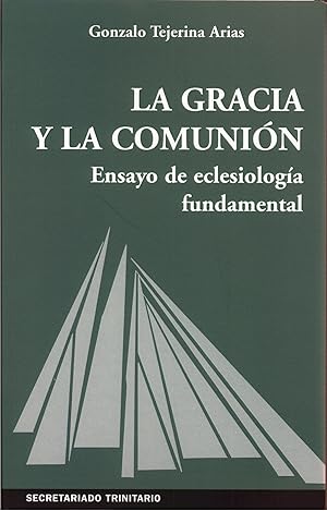 La Gracia y la comunión Ensayo de eclesiología fundamental