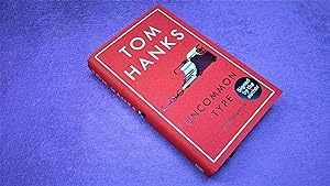 TOM HANKS, UNCOMMON TYPE, SOME STORIES, KEVIN TWOMEY, WILLIAM HEINEMANN 2017