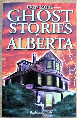 Even More Ghost Stories of Alberta.