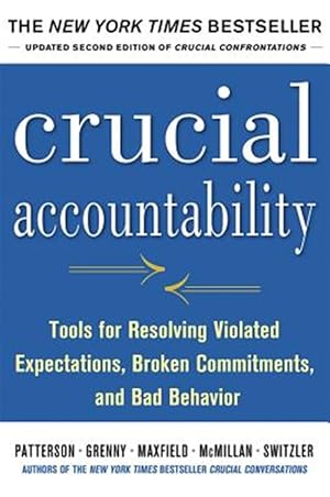 Image du vendeur pour Crucial Accountability : Tools for Resolving Violated Expectations, Broken Commitments, and Bad Behavior mis en vente par GreatBookPrices