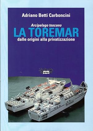 Seller image for Arcipelago Toscano. La Toremar dalle Origini alla Privatizzazione for sale by Libro Co. Italia Srl
