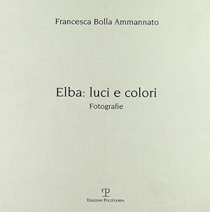 Imagen del vendedor de Elba. Luci e colori. Fotografie a la venta por Libro Co. Italia Srl