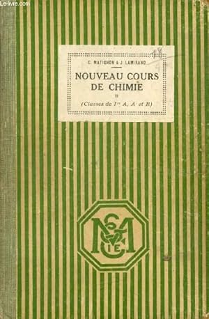 Bild des Verkufers fr NOUVEAU COURS DE CHIMIE ELEMENTAIRE, CLASSES DE 1re A, A' ET B zum Verkauf von Le-Livre