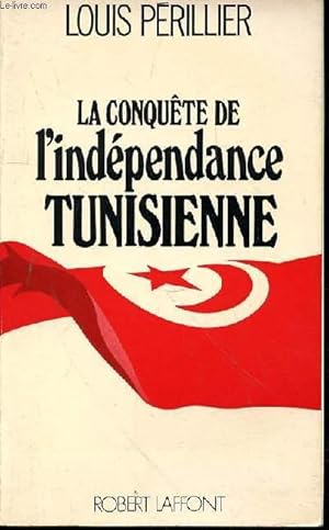 Seller image for LA CONQUETE DE L'INDEPENDANCE TUNISIENNE for sale by Le-Livre