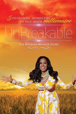 Seller image for Unbreakable: 5 Husbands, Homeless to Self-Made Millionaire the Katrina Walker Story (Paperback or Softback) for sale by BargainBookStores