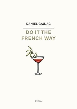 Bild des Verk�ufers f�r Daniel Gaujac: Do it the French Way (Hardcover) zum Verkauf von Grand Eagle Retail