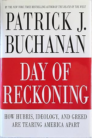 Day of Reckoning: How Hubris, Ideology, and Greed Are Tearing America Apart