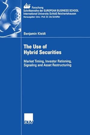 Immagine del venditore per The Use of Hybrid Securities Market Timing, Investor Rationing, Signaling and Asset Restructuring venduto da Roland Antiquariat UG haftungsbeschr�nkt