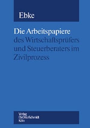 Seller image for Die Arbeitspapiere des Wirtschaftsprfers und Steuerberaters im Zivilprozess for sale by Roland Antiquariat UG haftungsbeschrnkt