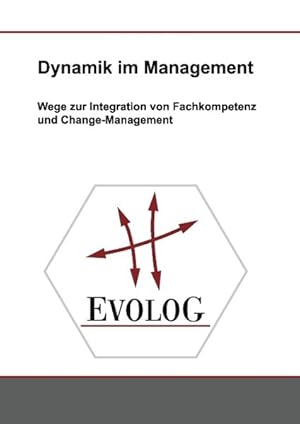 Bild des Verkufers fr Dynamik im Management Wege zur Integration von Fachkompetenz und Change-Management zum Verkauf von Roland Antiquariat UG haftungsbeschrnkt