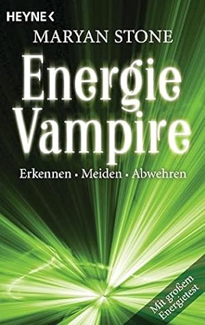 Energie Vampire erkennen, meiden, abwehren: Mit großem Energietest Aus dem Engl. übers. von Wilhe...
