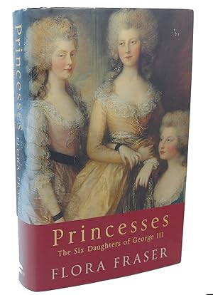 Image du vendeur pour PRINCESSES : The Six Daughters of George III mis en vente par Rare Book Cellar