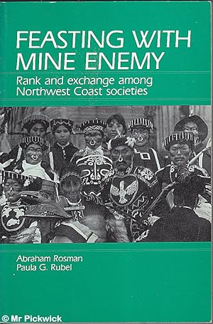 Imagen del vendedor de Feasting with Mine Enemy: Rank and Exchange Among Northwest Coast Societies a la venta por Mr Pickwick's Fine Old Books