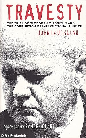 Imagen del vendedor de Travesty: The Trial of Slobodan Milosevic and the Corruption of International Justice a la venta por Mr Pickwick's Fine Old Books