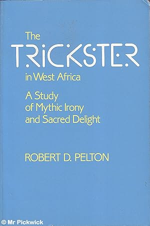 The Trickster in West Africa: A Study of Mythic Irony and Sacred Delight