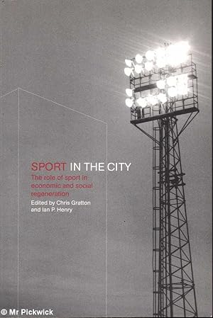 Seller image for Sport in the City: The Role of Sport in Economic and Social Regeneration for sale by Mr Pickwick's Fine Old Books