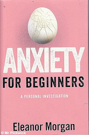 Bild des Verkufers fr Anxiety for Beginners: A Personal Investigation zum Verkauf von Mr Pickwick's Fine Old Books