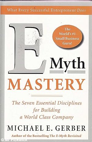 Seller image for E - Myth Mastery: The Seven Essential Disciplines for Building a World Class Company for sale by Mr Pickwick's Fine Old Books