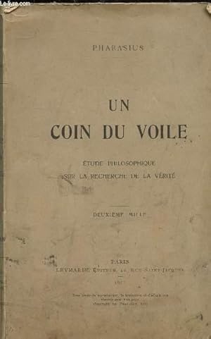 Bild des Verkufers fr UN COIN DU VOILE - ETUDE PHILOSOPHIQUE SUR LA RECHERCHE DE LA VERITE - zum Verkauf von Le-Livre