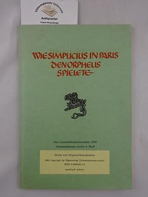 Wie Simplicius in Paris den Orpheus spielete. Grimmelshausen-Archiv 6. Buch. Druck von den Origin...