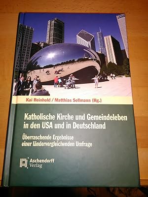 Bild des Verkufers fr Katholische Kirche und Gemeindeleben in den USA und in Deutschland. berraschende Ergebnisse einer lndervergleichenden Umfrage. zum Verkauf von Antiquariat Thomas Nonnenmacher