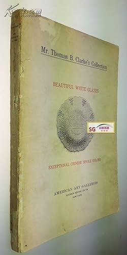 Illustrated Catalogue of a Remarkable Collection of Beautiful White Glazes in European and Orient...