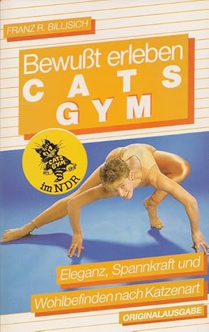 Imagen del vendedor de Cats Gym : Eleganz, Spannkraft und Wohlbefinden nach Katzenart. NDR / Moewig ; Bd. Nr. 3348 : Sachbuch; Bewusst erleben. a la venta por Versandantiquariat Nussbaum