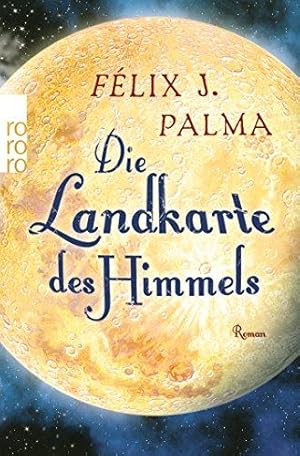 Imagen del vendedor de Die Landkarte des Himmels. Roman. Die Viktorianische Trilogie, Band 2. Aus dem Spanischen von Willi Zurbrggen. Originaltitel: El mapa del cielo (2012). - (=Rororo 25815). a la venta por BOUQUINIST