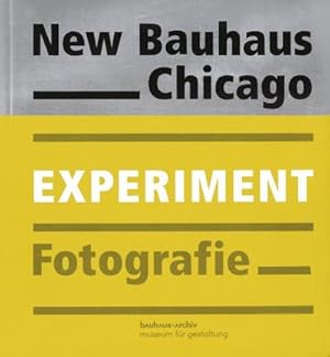Bild des Verkufers fr New Bauhaus Chicago : Experiment Fotografie. Katalog zur Ausstellung im Bauhaus-Archiv, Berlin, 2017/2018 zum Verkauf von AHA-BUCH GmbH