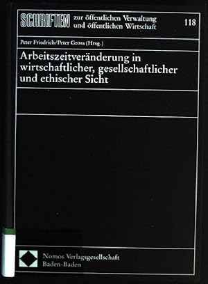 Bild des Verkufers fr Arbeitszeitvernderung in wirtschaftlicher, gesellschaftlicher und ethischer Sicht. Schriften zur ffentlichen Verwaltung und ffentlichen Wirtschaft ; Bd. 118 zum Verkauf von books4less (Versandantiquariat Petra Gros GmbH & Co. KG)